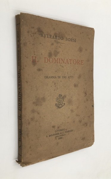 IL DOMINATORE. Dramma in tre atti
