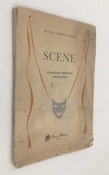 SCENE. COMMEDIE, BOZZETTI MONOLOGHI. Alla sguardia DEDICA AUTOGRAFA FIRMATA dell'Autrice: …