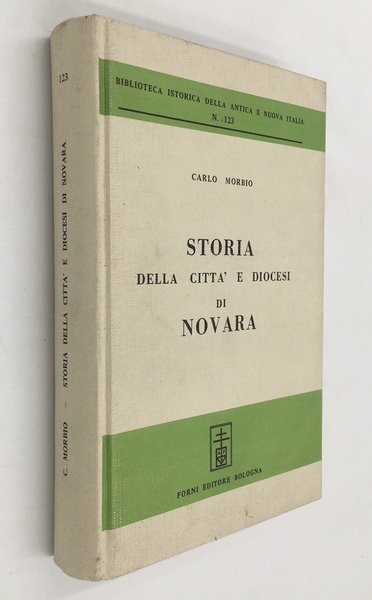 STORIA della CITTà e DIOCESI di NOVARA. Ristampa anastatica dell'edizione …