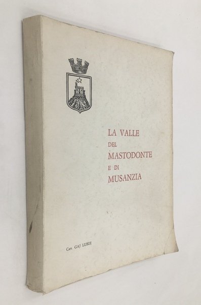 STORIA di VILLAFRANCA. [Vol. 1°] La VALLE del MASTODONTE di …