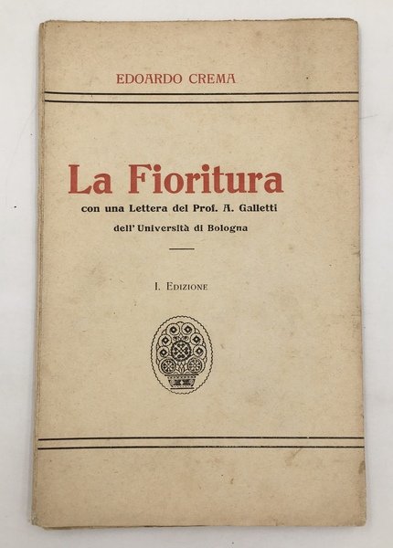 La FIORITURA con una Lettera del prof. A. GALLETTI dell'Università …
