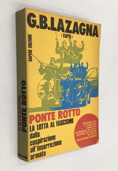 PONTE ROTTO. La lotta al Fascismo dalla cospirazione all'insurrezione armata. …