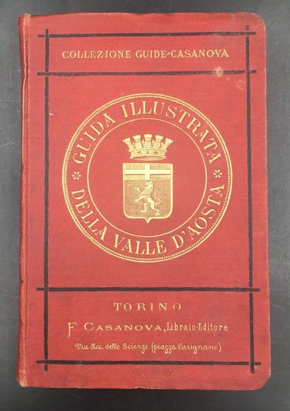 GUIDA ILLUSTRATA della VALLE dAOSTA. Stazioni estive e termo-minerali. Antichità …
