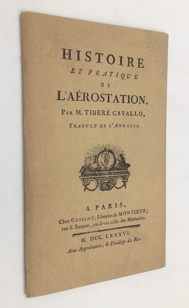 Histoire et pratique de l'AEROSTATION. Traduit de l'Anglois. Speciale edizione …