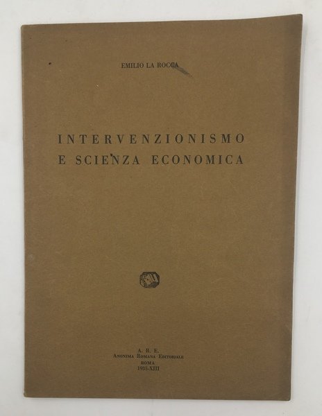 INTERVENZIONISMO e SCIENZA ECONOMICA. Estr. da: Nuovi studi, Fasc. 3 …