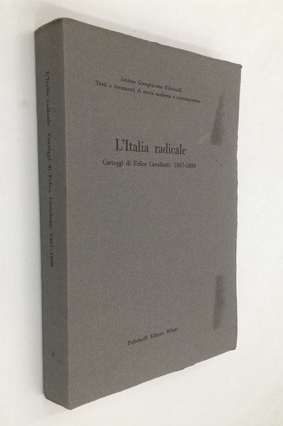 L'Italia radicale. CARTEGGI di Felice CAVALLOTTI 1867-1898. A cura di …