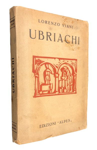 Gli UBRIACHI. Illustrato con XII xilografie originali dell'Autore. Prima edizione.