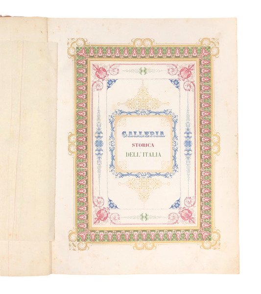 GALLERIA STORICA dellITALIA contenente in CENTO INTAGLI MINIATI i fatti …