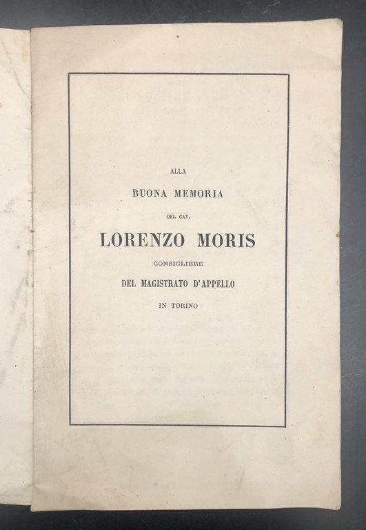 Alla buona memoria del cav. Lorenzo MORIS consigliere del Magistrato …