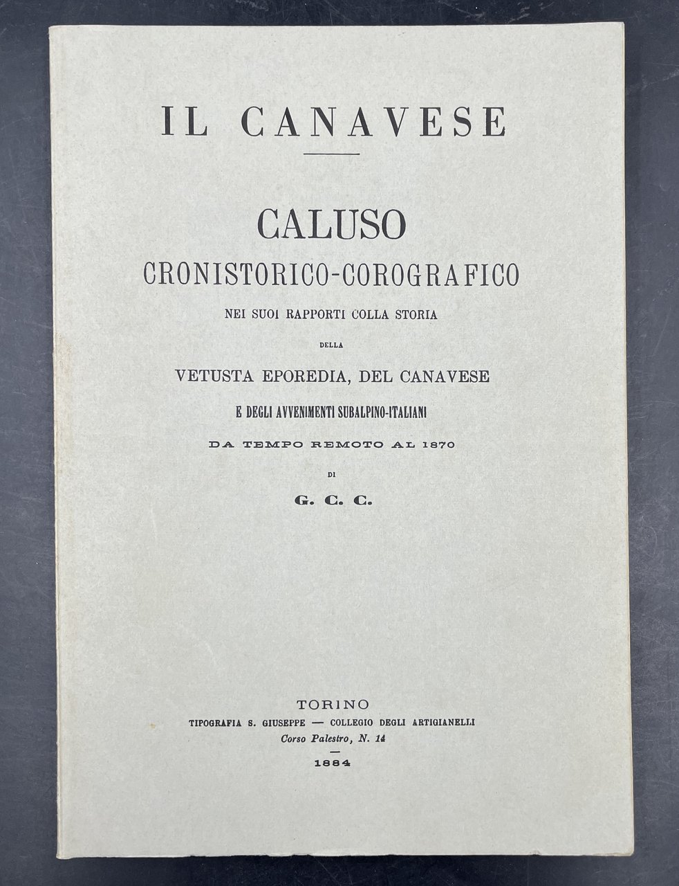 CALUSO cronistorico-corografico nei suoi rapporti colla storia della vetusta EPOREDIA, …