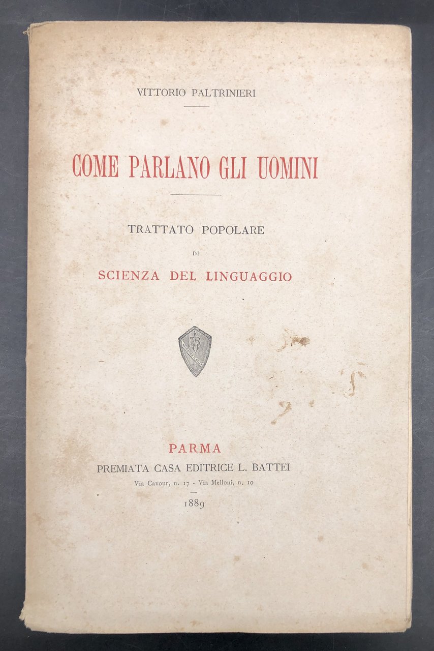 COME PARLANO gli UOMINI. Trattato popolare di SCIENZA del LINGUAGGIO. …