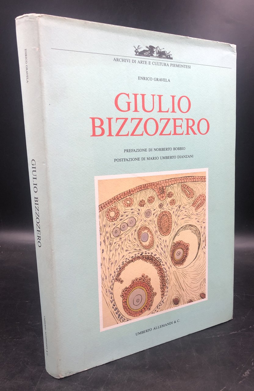 GIULIO BIZZOZERO. Prefazione di Norberto BOBBIO, postfazione di Mario Umberto …