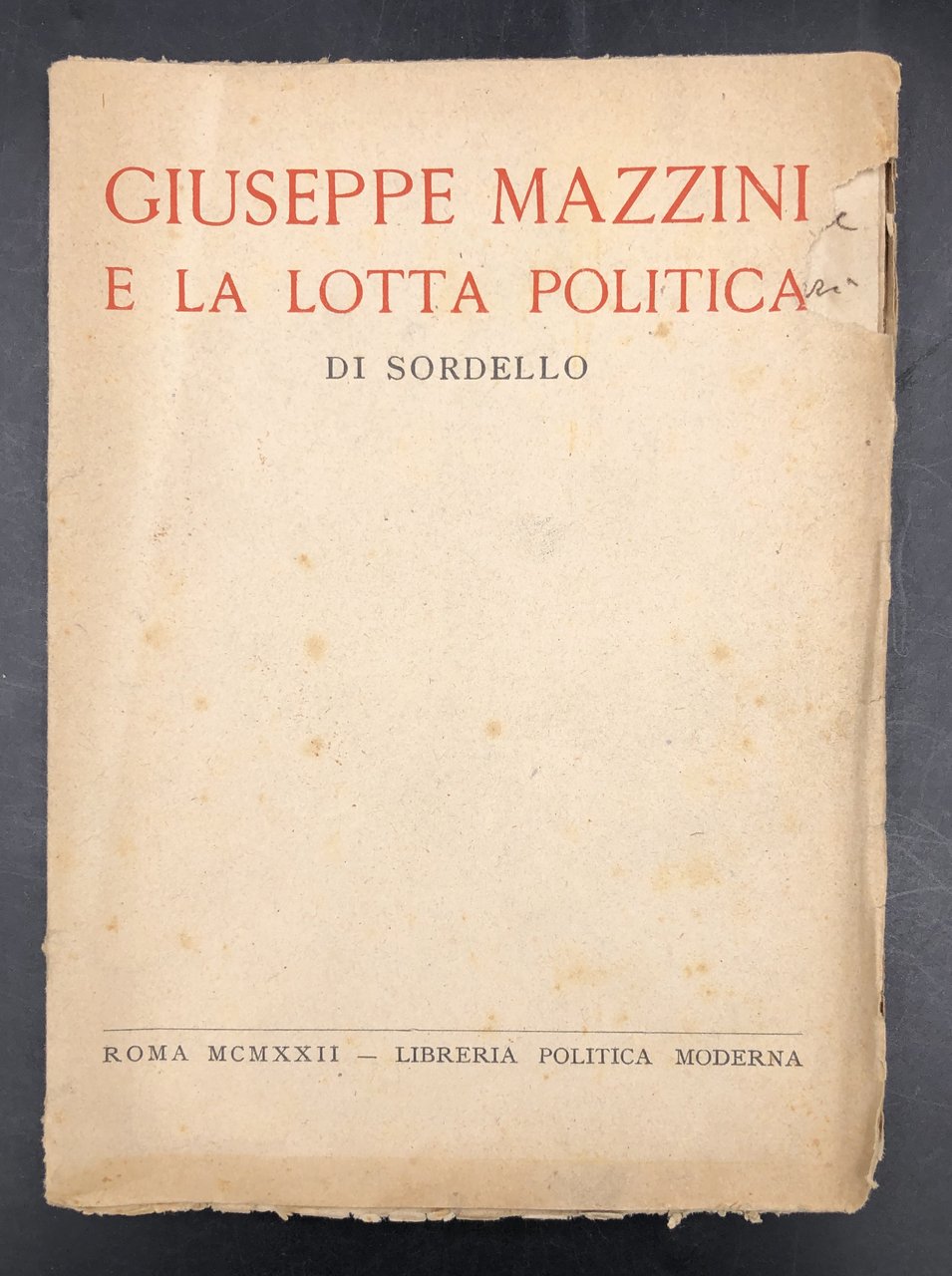 GIUSEPPE MAZZINI e la LOTTA POLITICA (1831-1920). All'occhiello, DEDICA AUTOGRAFA …