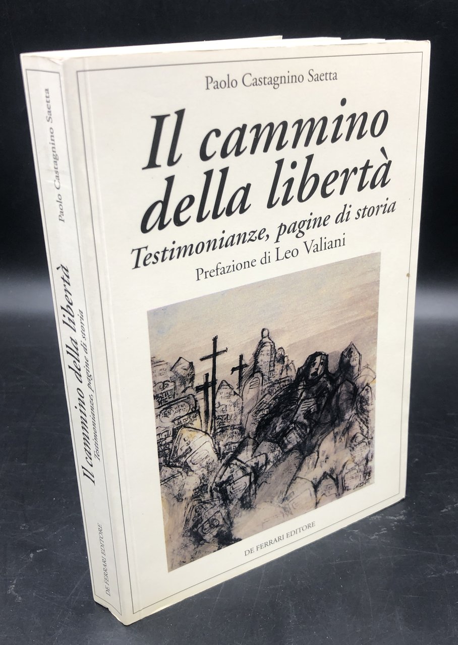IL CAMMINO della LIBERTà. Testimonianze, pagine di storia [della RESISTENZA …