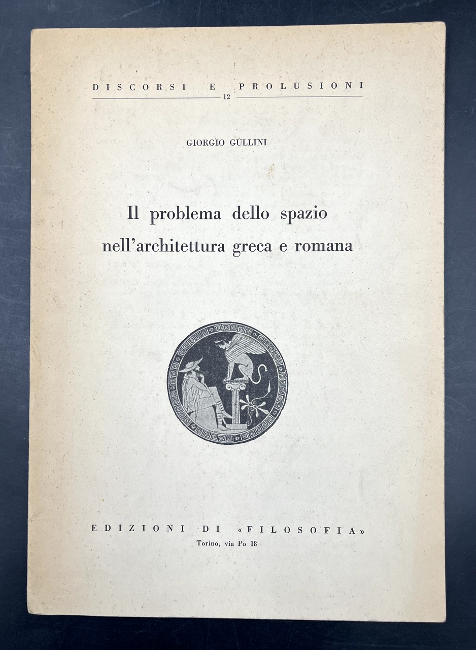 IL PROBLEMA dello SPAZIO nell'ARCHITETTURA GRECA e ROMANA. Collezione· Discorsi …