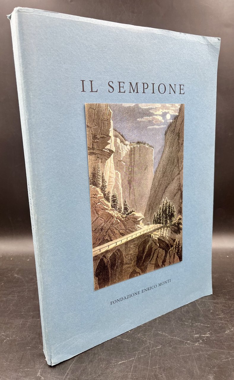 IL SEMPIONE. Refazione di Vittore Ceretti. Testi di Michel Lechevalier …