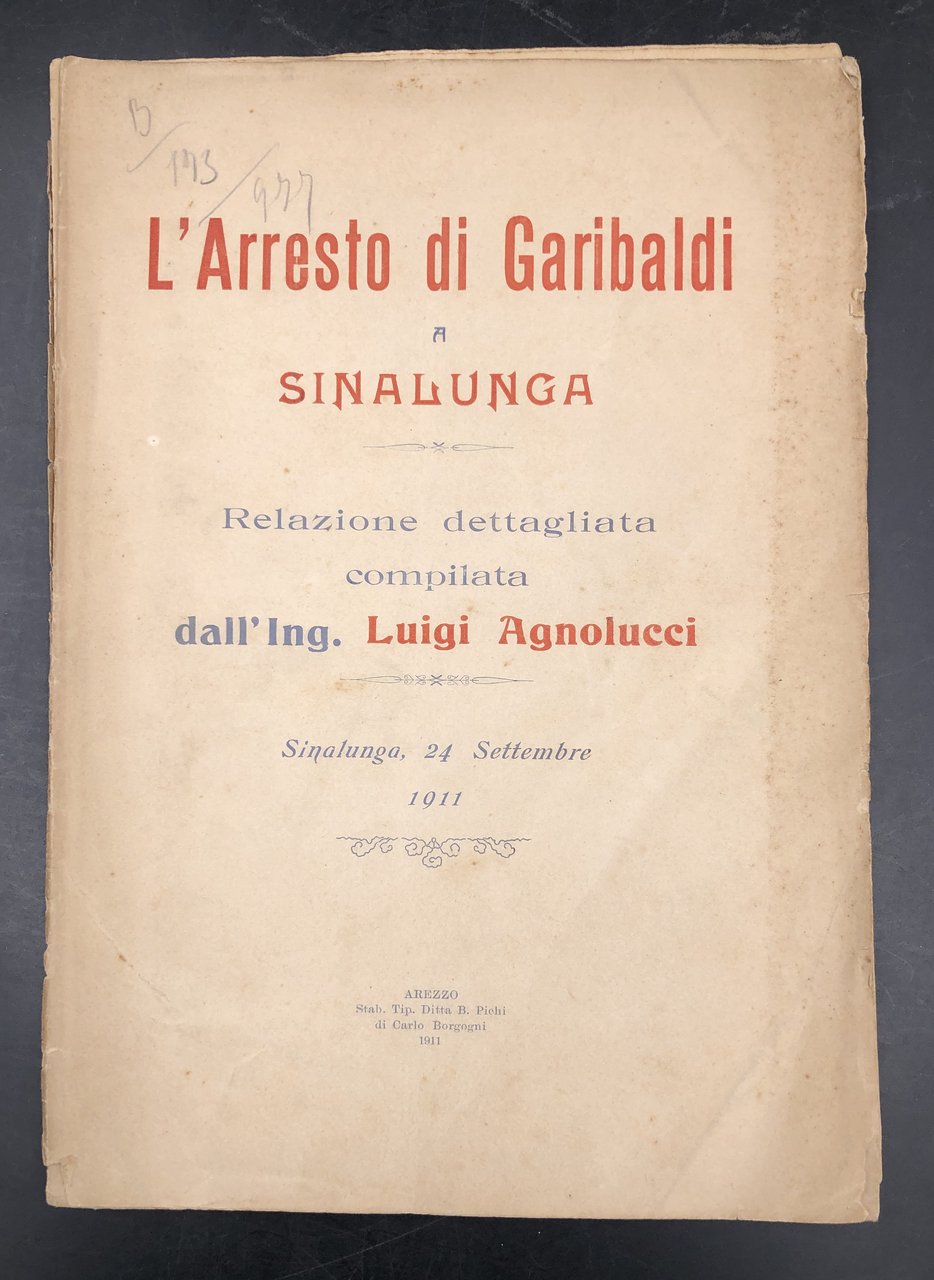 L'ARRESTO di GARIBALDI a SINALUNGA. Relazione dettagliata compilata dall'Ing. Luigi …