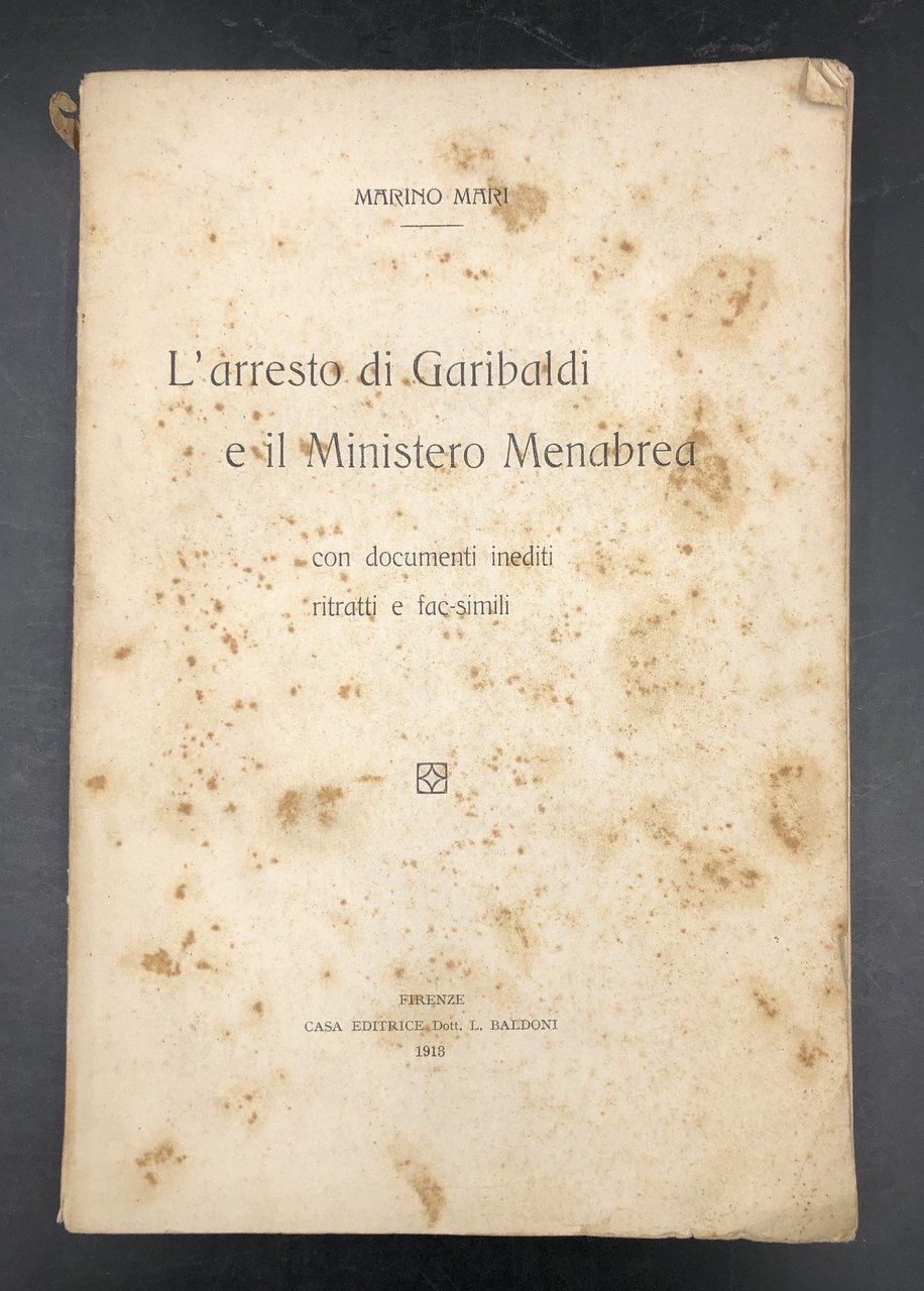 L'ARRESTO di GARIBALDI e il Ministero MENABREA con documenti inediti …