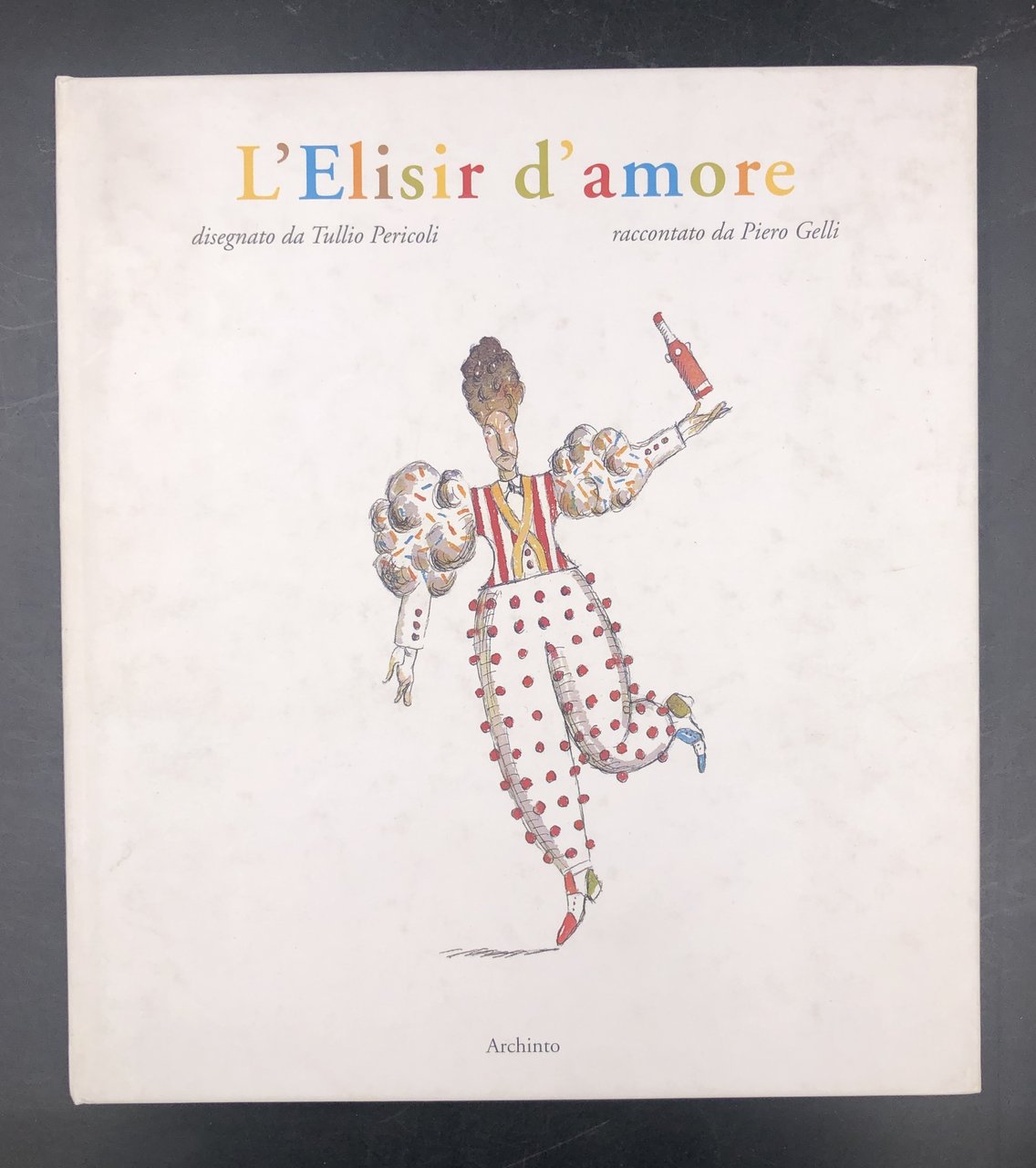 L'ELISIR d'AMORE. Disegnato da Tullio PERICOLI, raccontato d Piro GELLI. …
