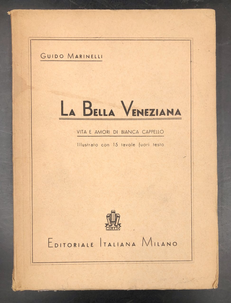 La bella veneziana. Vita e amori di BIANCA CAPPELLO.