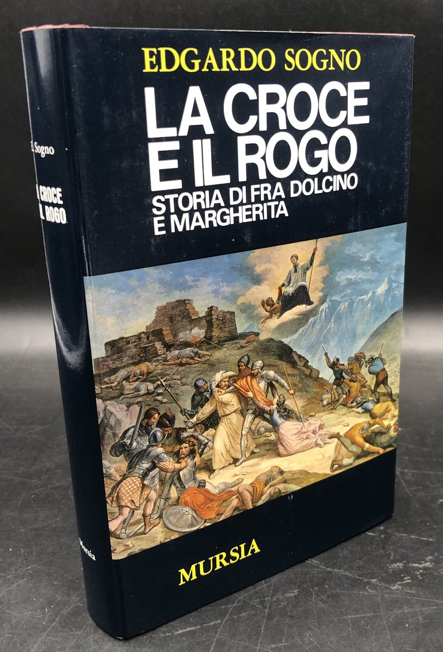 La croce e il rogo. Storia di FRA DOLCINO e …