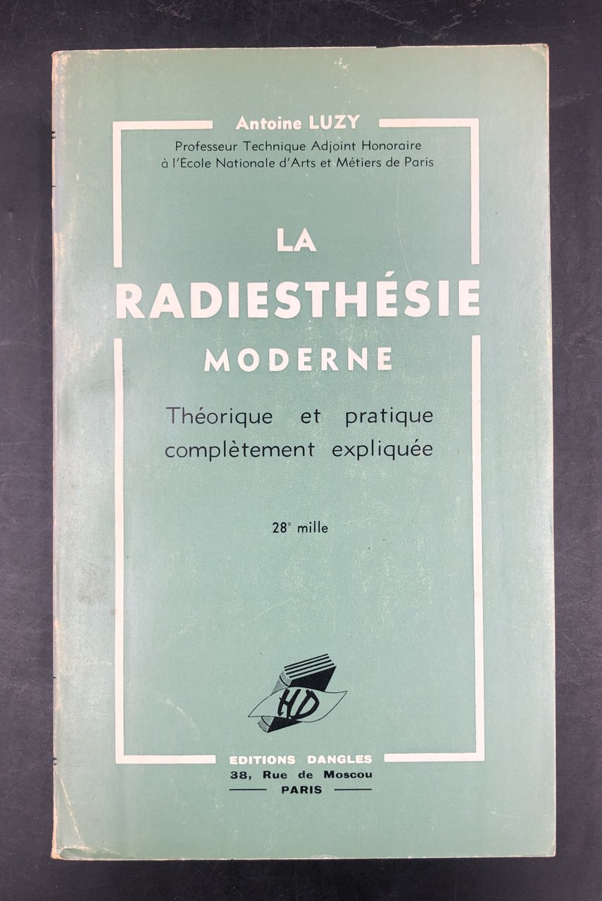 La RADIESTHESIE MODERNE. Théorique et pratique, complètement expliquée. 28e mille.