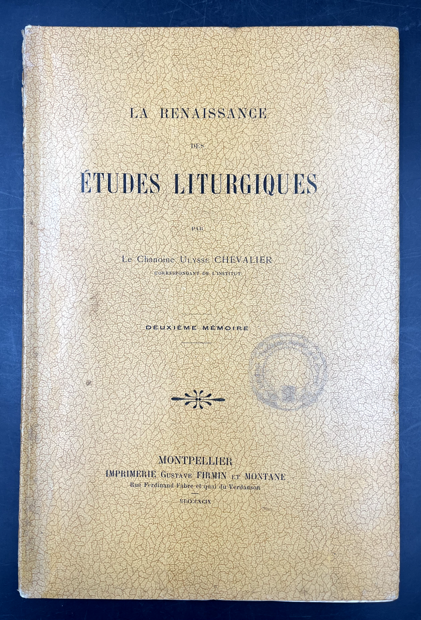 La renaissance des ETUDES LITURGIQUES. Par le chan. Ulysse Chevalier …