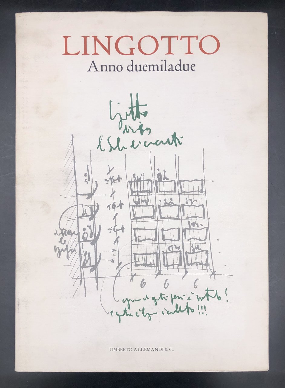 LINGOTTO Anno duemiladue. Un'architettura riformata: le trasformazioni del Lingotto dal …