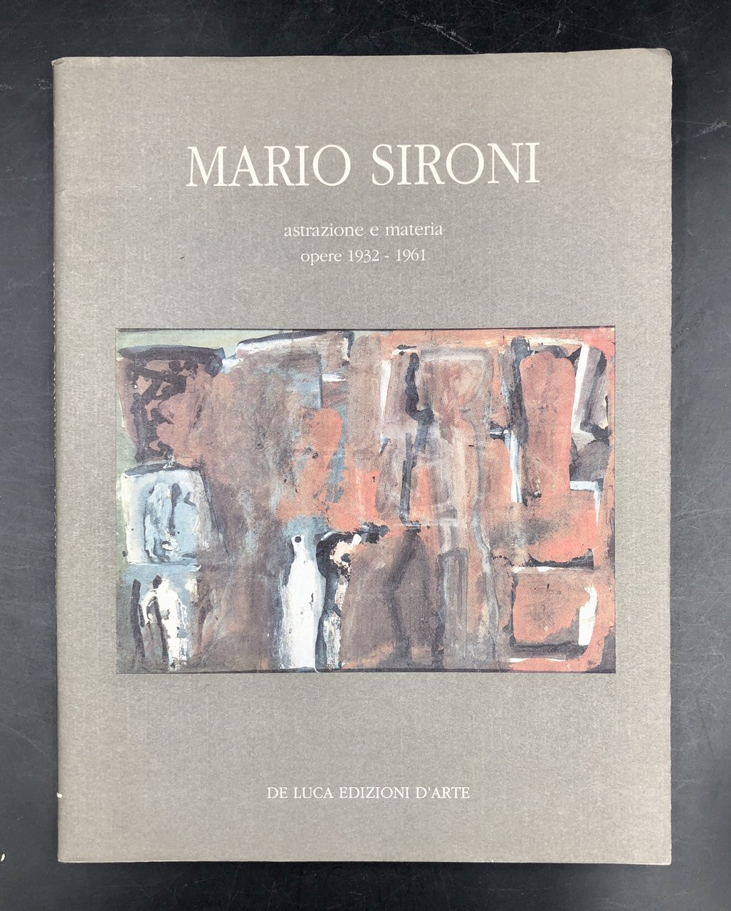 Mario SIRONI. ASTRAZIONE e MATERIA. Opere 1932 - 1961.