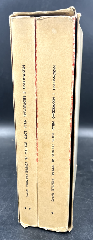 NAZIONALISMO e NEOFASCISMO nella LOTTA POLITICA al CONFINE ORIENTALE 1945-75.