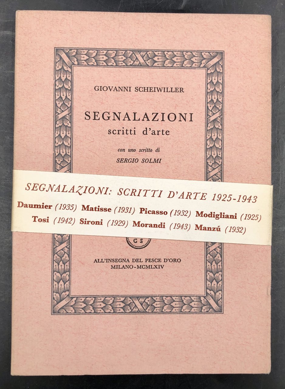 SEGNALAZIONI. Scritti d'arte [1925 - 1943] con uno scritto di …