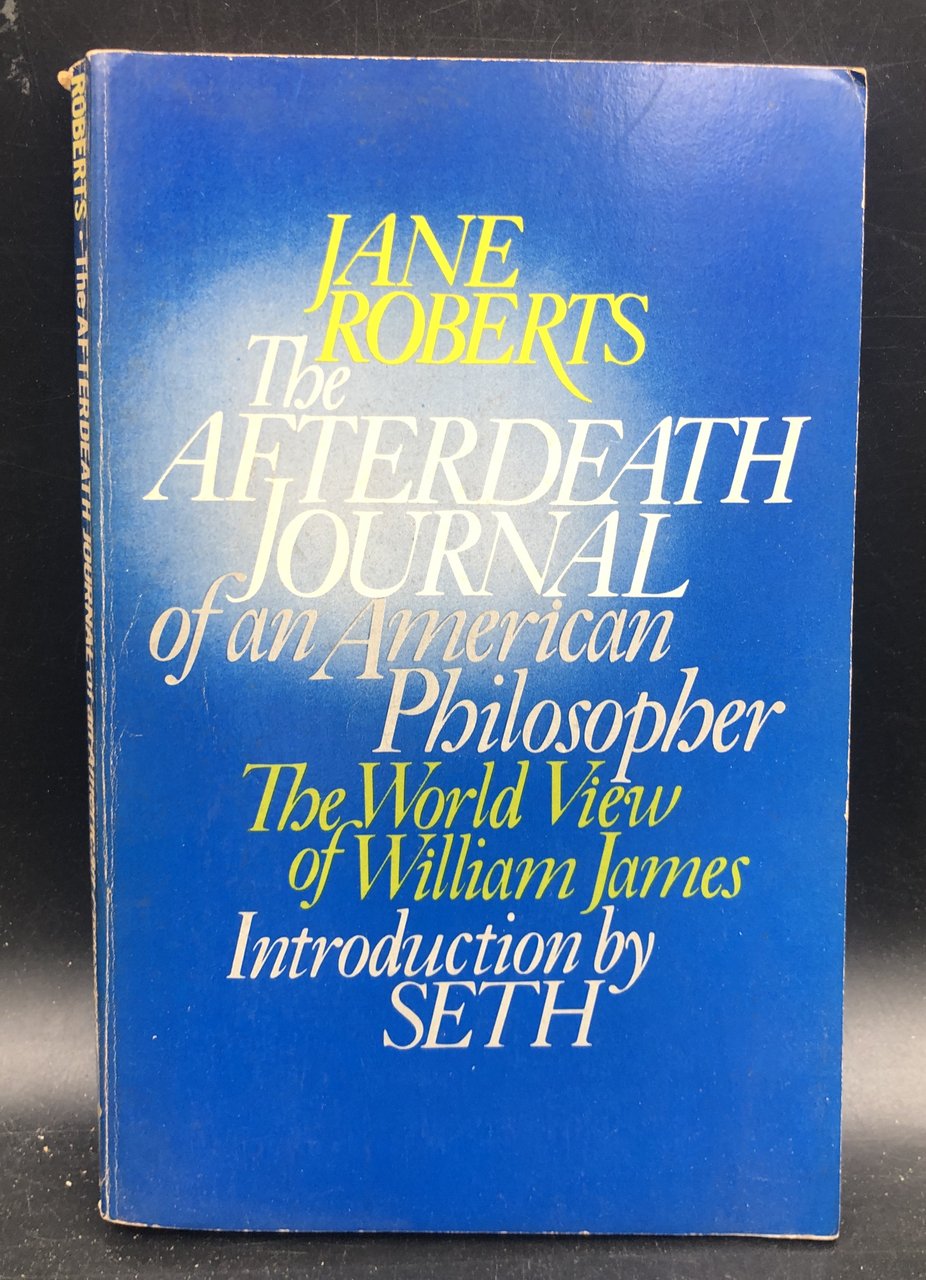 The AFTERDEATH JOURNAL of an AMERICAN PHILOSOPHER. The Wirld View …