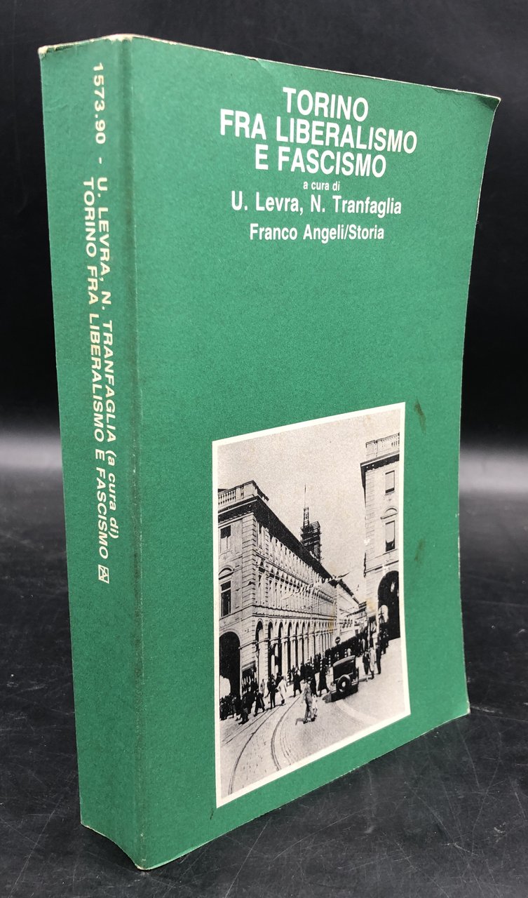 TORINO fra LIBERALISMO e FASCISMO. [Quattri saggi innovativi, in base …