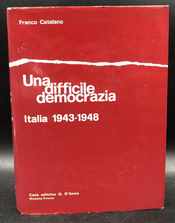 Una DIFFICILE DEMOCRAZIA. Italia 1943 - 1948. Prima edizione. Opera …