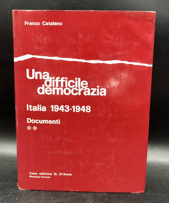 Una DIFFICILE DEMOCRAZIA. Italia 1943 - 1948. Prima edizione. Opera …