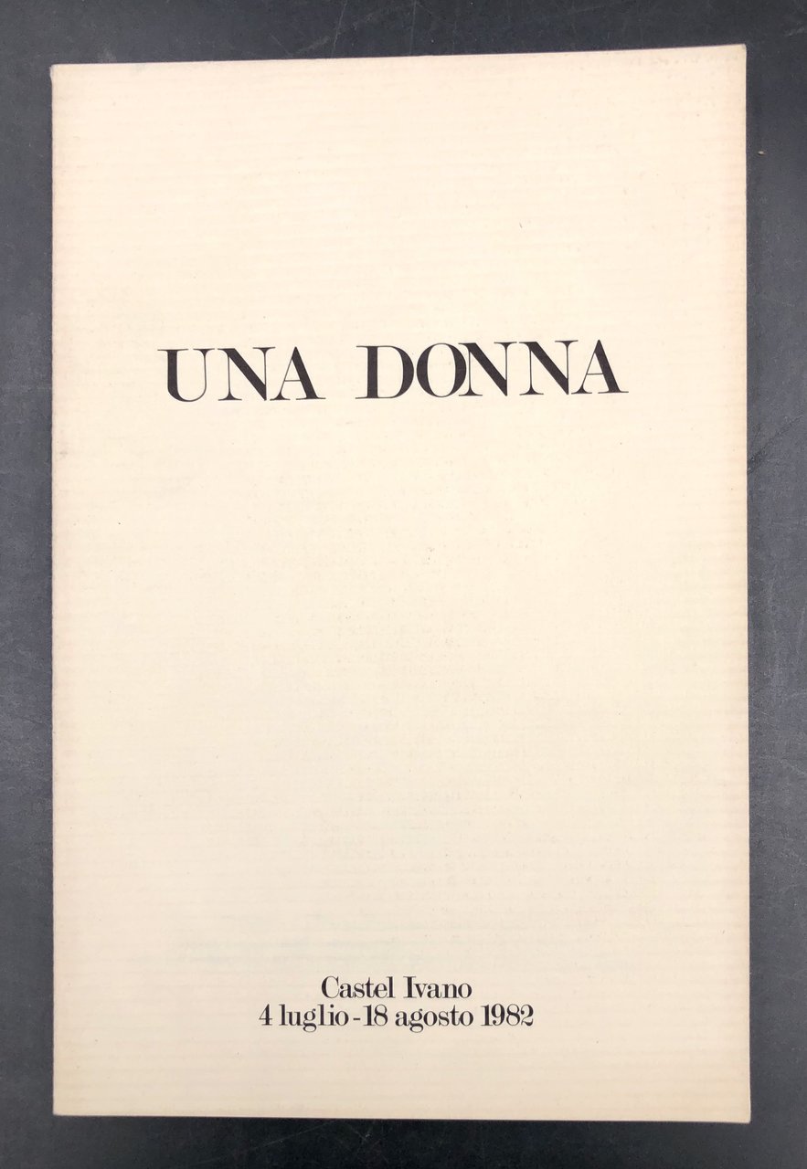 Una DONNA. 67 opere di artisti contemporanei, tema la donna, …