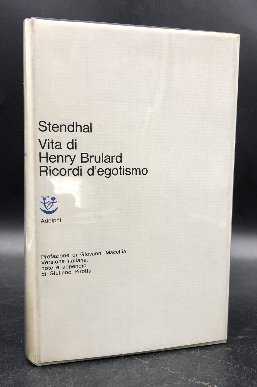 Vita di HENRY BRULARD- Ricordi d'EGOTISMO. Prefazione di Giovanni MACCHIA, …