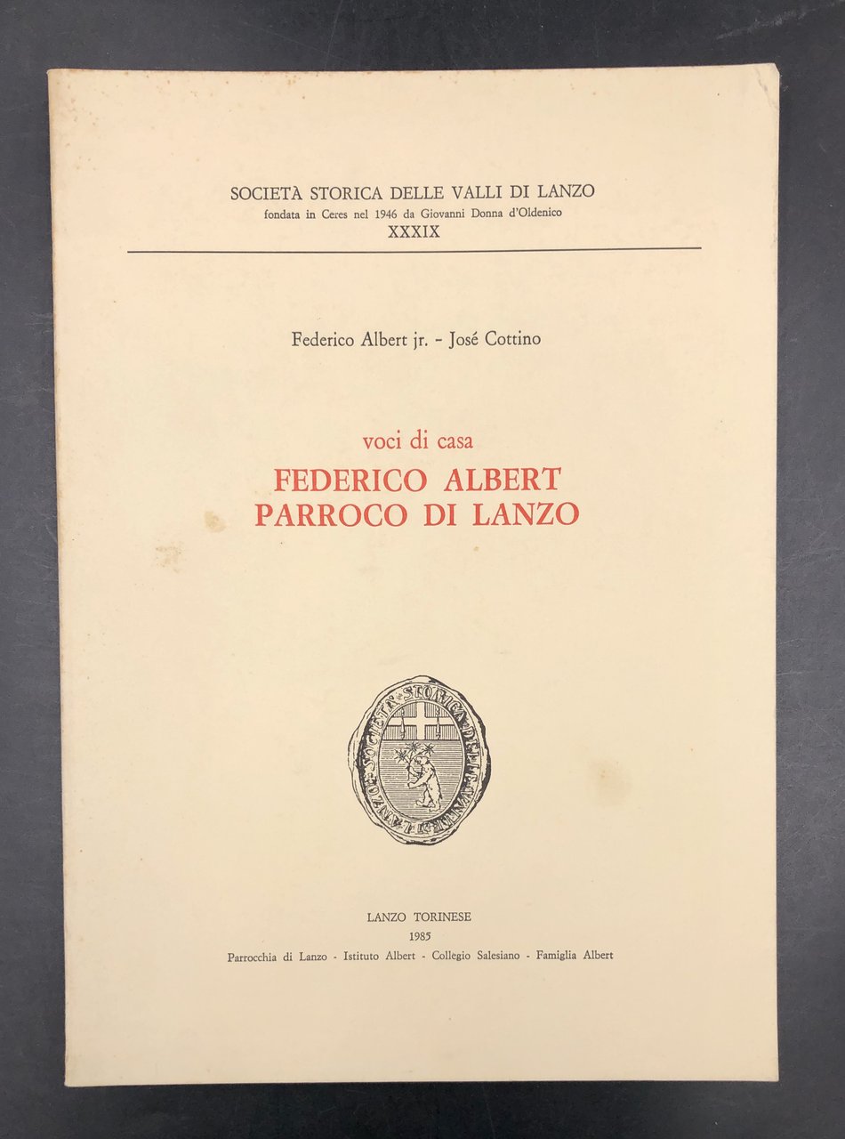 Voci di casa. Federico ALBERT parroco di LANZO. Con dedica …