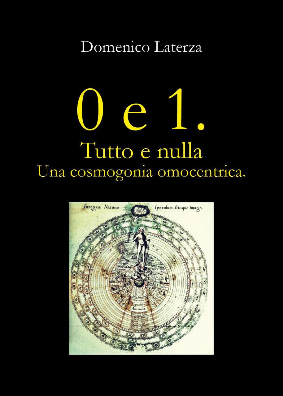0 e 1. Tutto e nulla. Una cosmogonia omocentrica