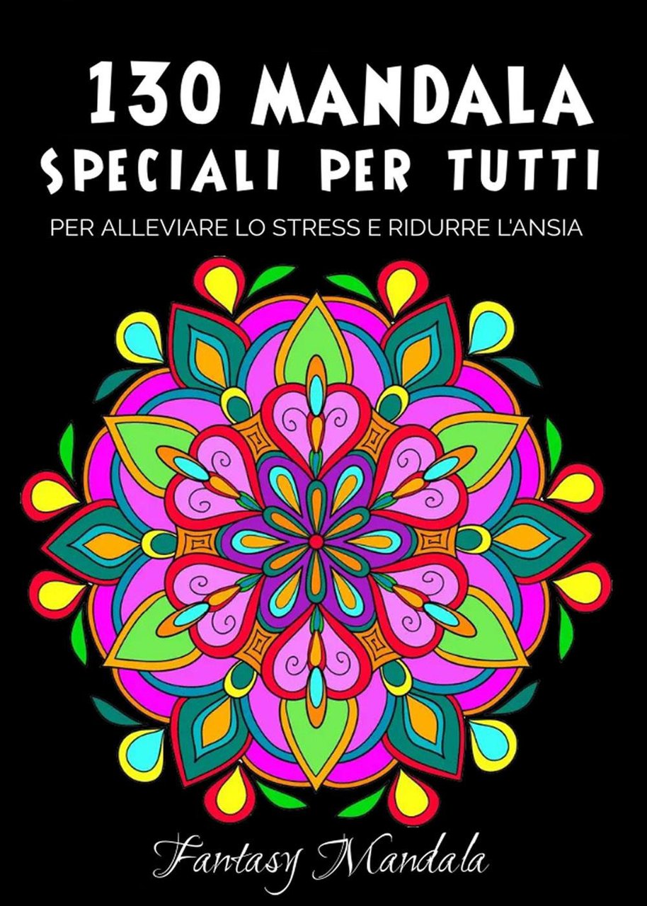 130 Mandala speciali per tutti: mandala da colorare per adulti …