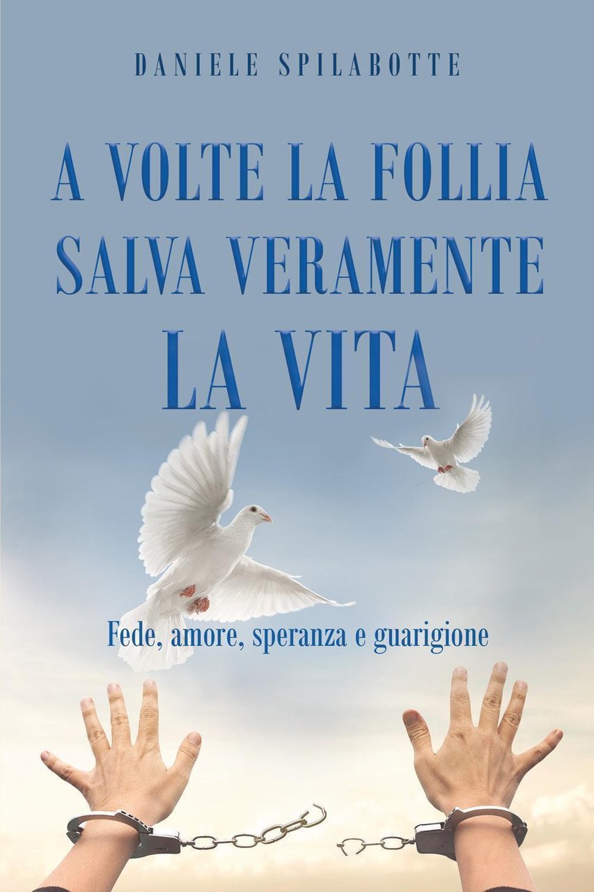 A volte la follia salva veramente la vita. Fede, amore, …