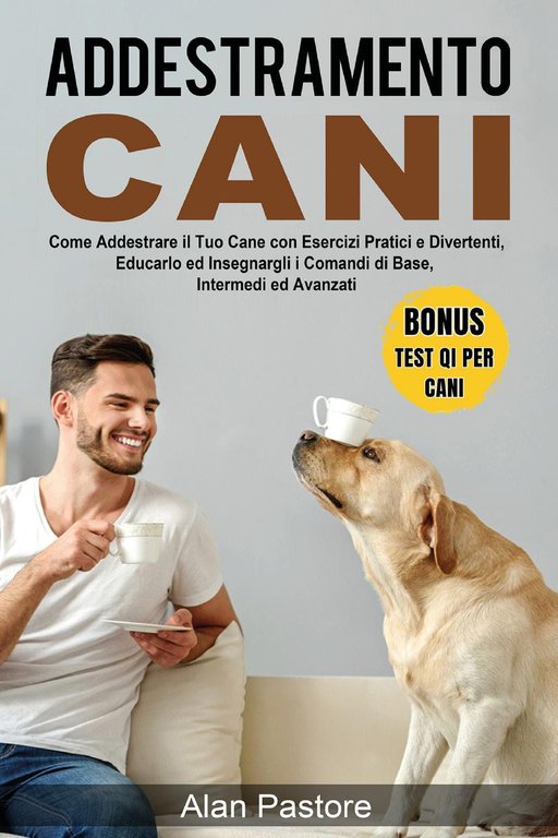 Addestramento cani: come addestrare il tuo cane con esercizi pratici …