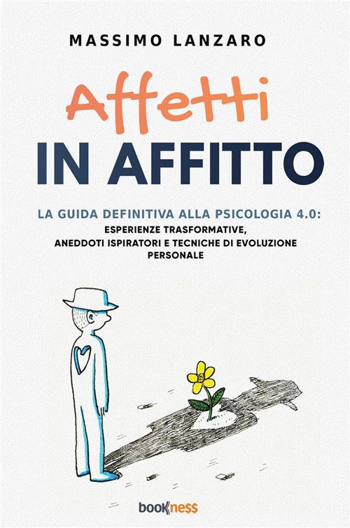 Affetti in affitto. La guida definitiva alla psicologia 4.0: esperienze …