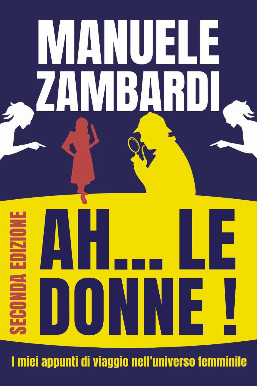 Ah. le donne! I miei appunti di viaggio nell'universo femminile