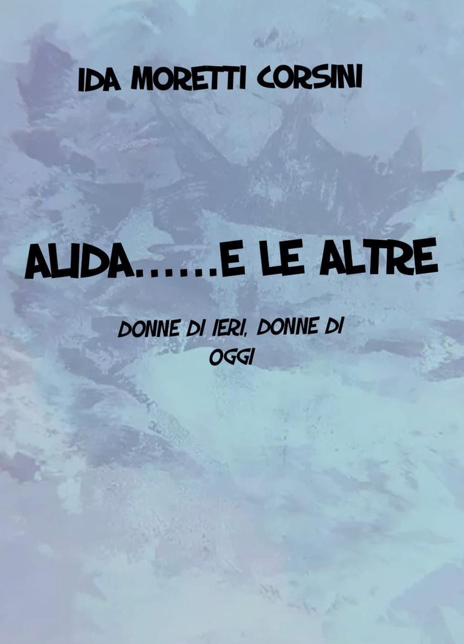Alida. e le altre. Donne di ieri, donne di oggi