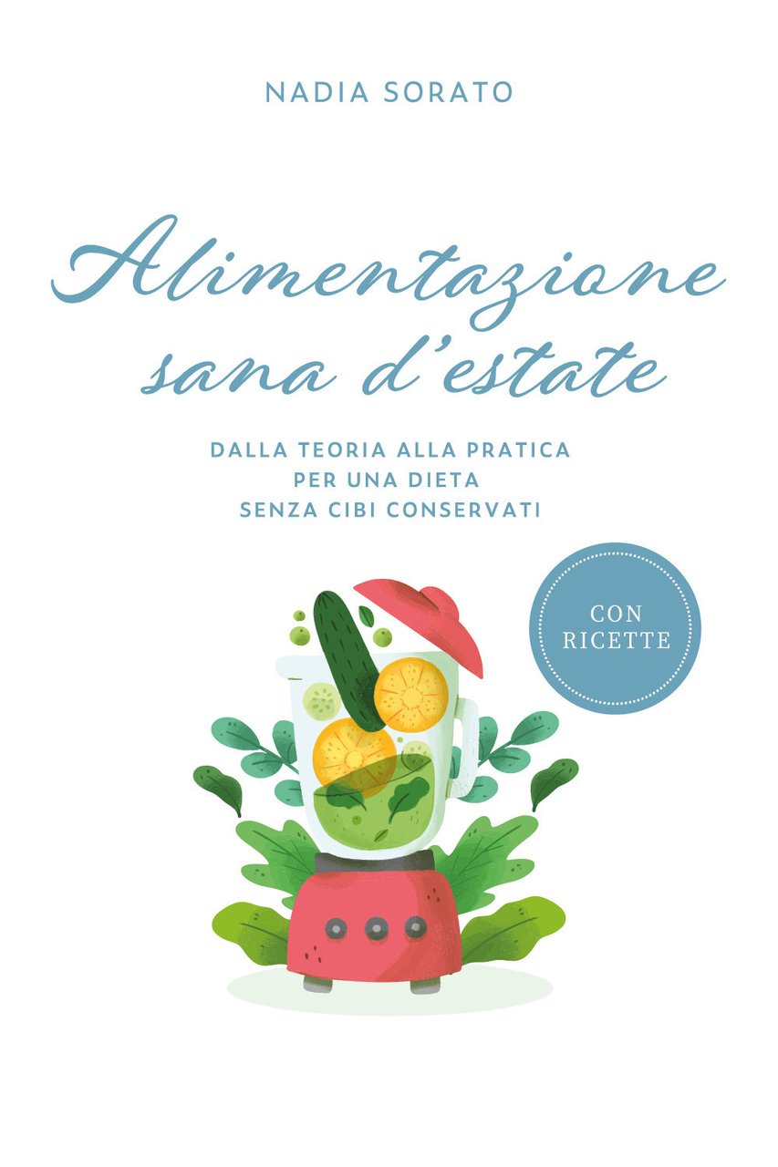 Alimentazione sana d'estate. Dalla teoria alla pratica per una dieta …