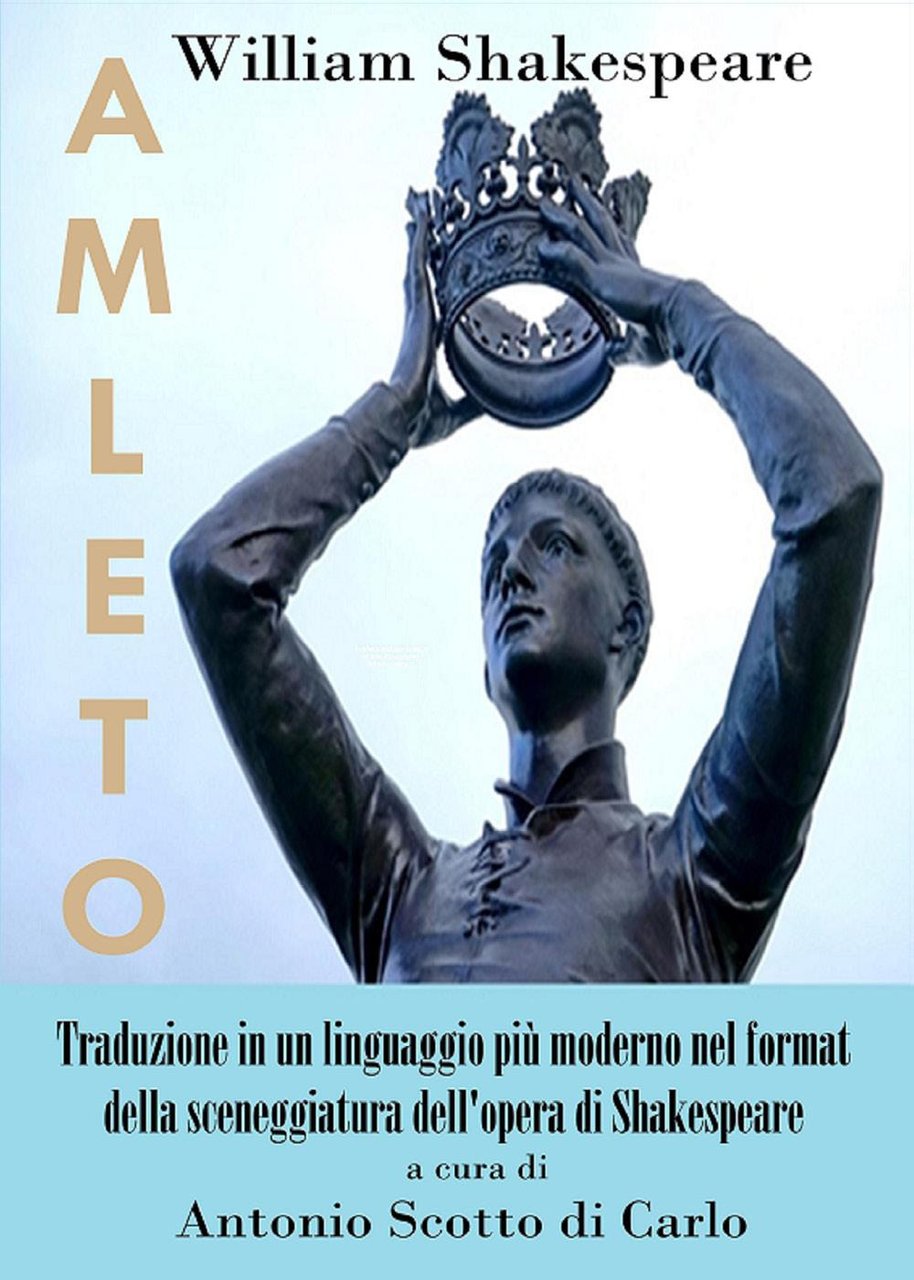 Amleto. Traduzione in un linguaggio più moderno nel format della …