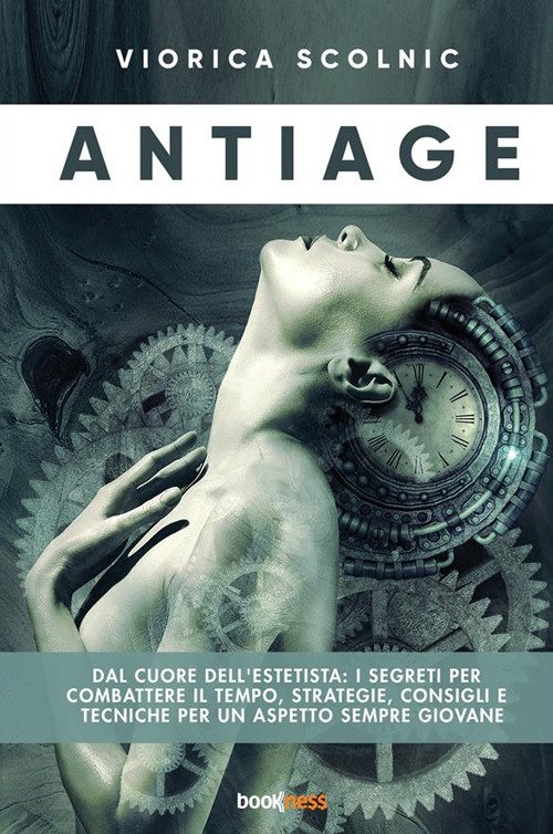 Antiage. Dal cuore dell'estetista: i segreti per combattere il tempo, …