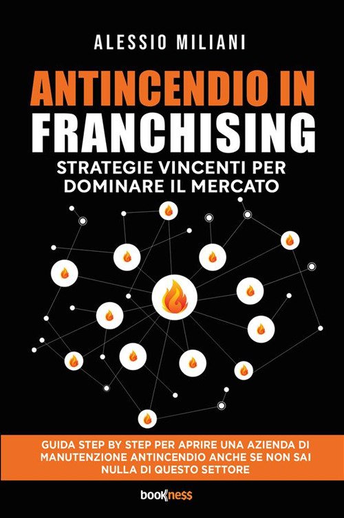 Antincendio in Franchising. Strategie vincenti per dominare il mercato