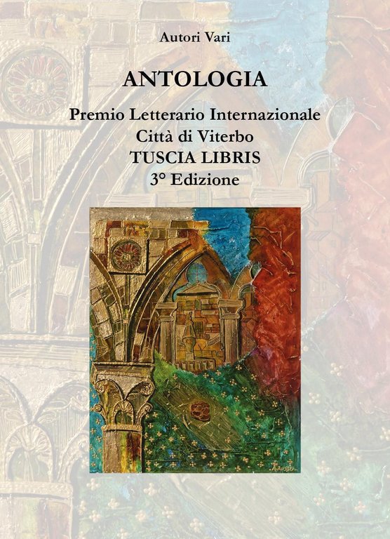 Antologia. Premio letterario internazionale città di Viterbo. Tuscia libris